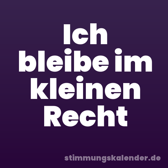 Ich bleibe im kleinen Recht