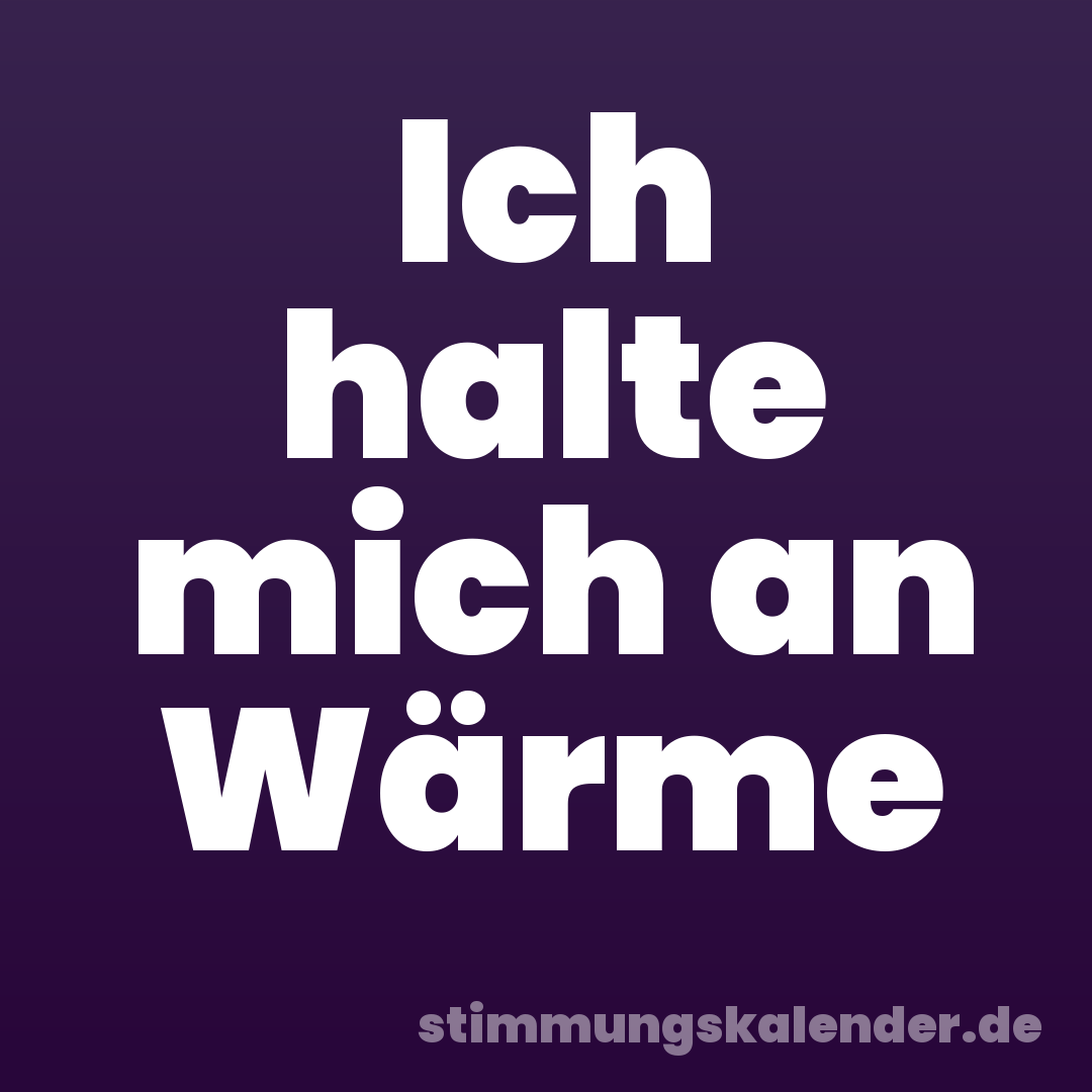 Ich halte mich an Wärme