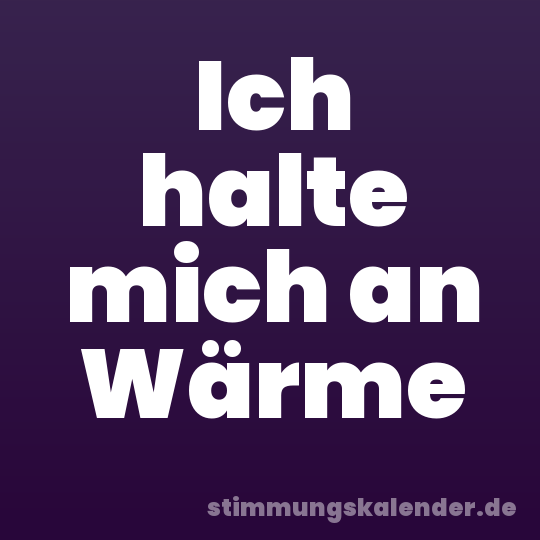 Ich halte mich an Wärme