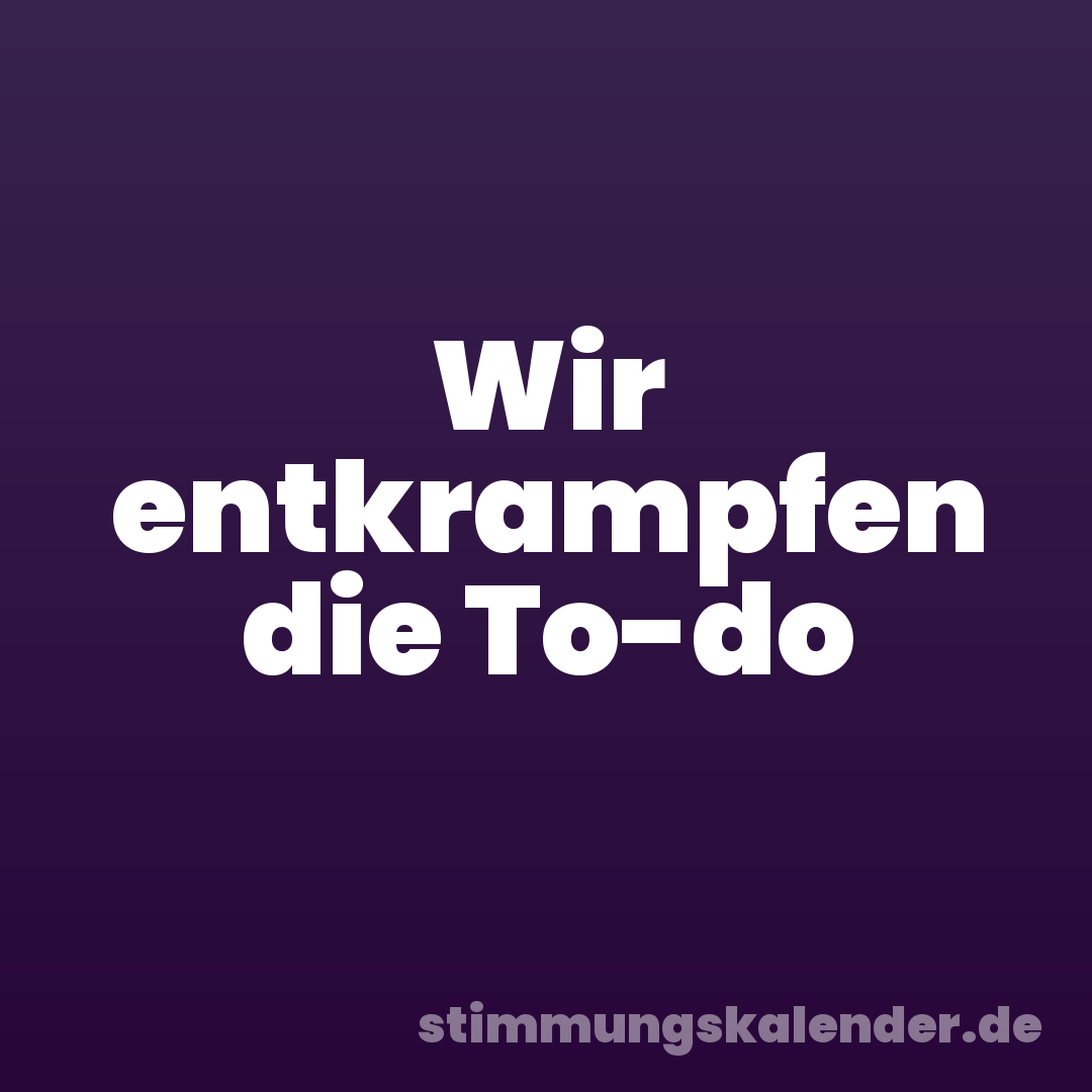 Wir entkrampfen die To-do