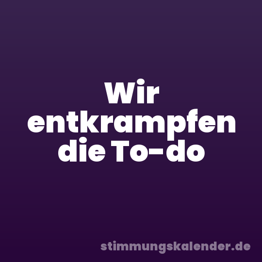 Wir entkrampfen die To-do