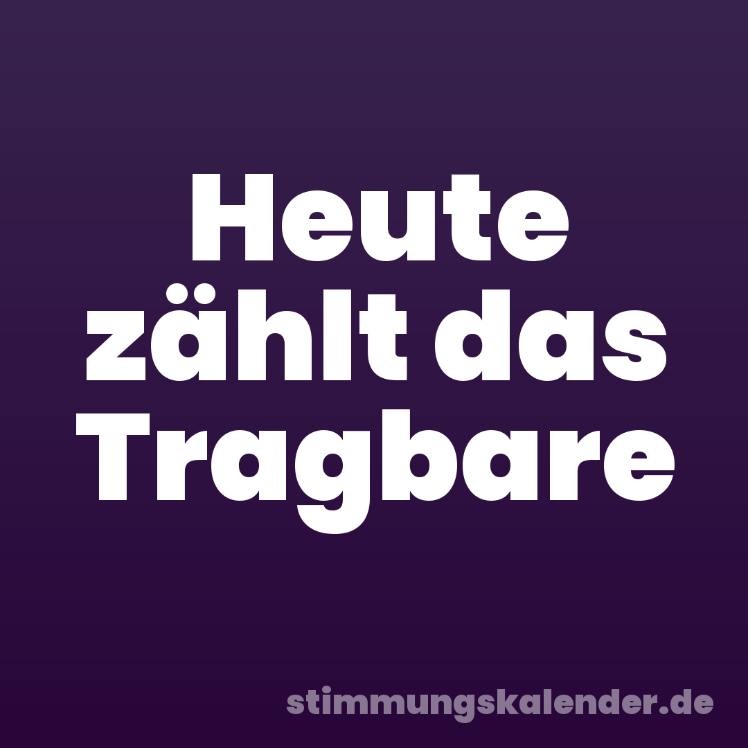 Heute zählt das Tragbare