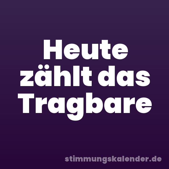 Heute zählt das Tragbare