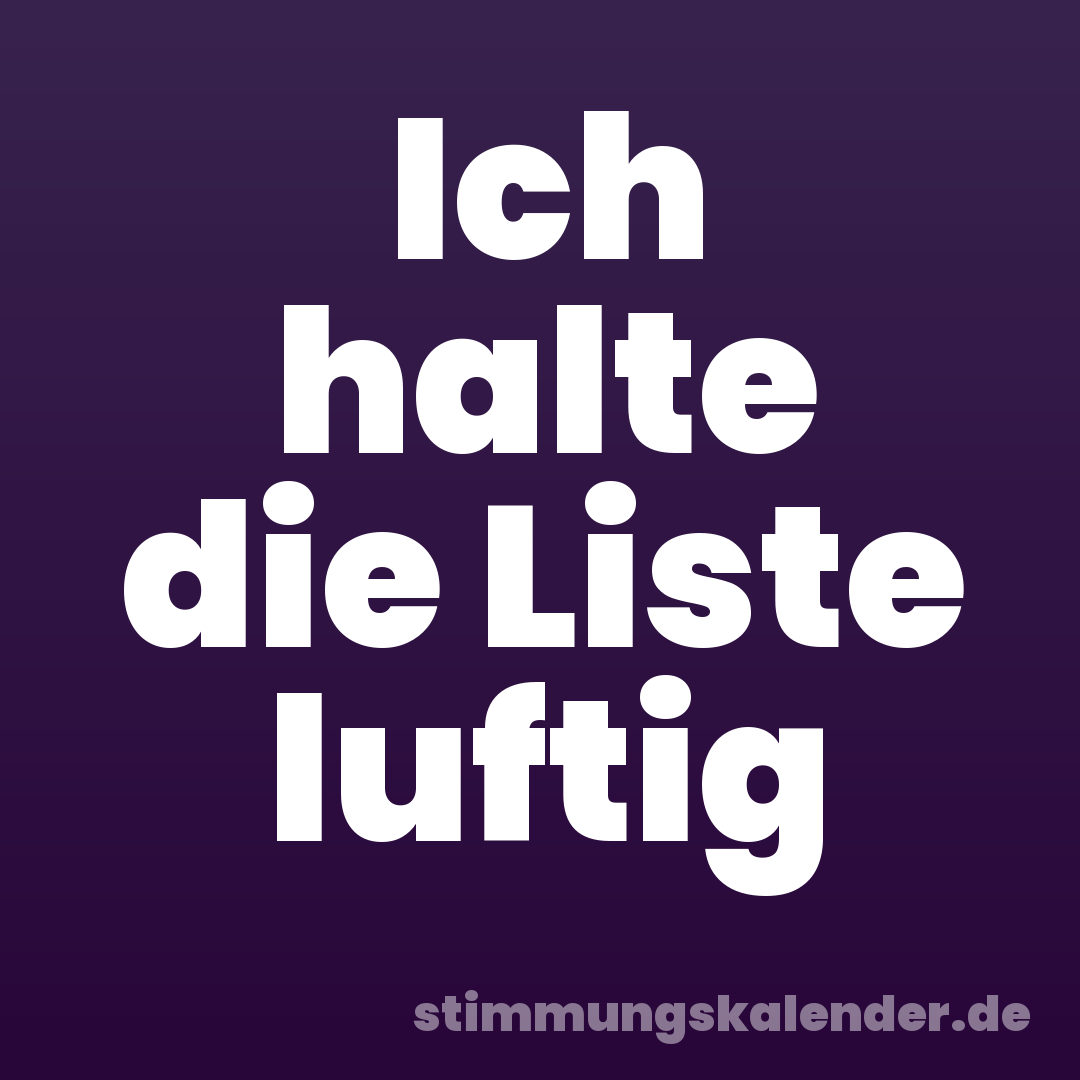 Ich halte die Liste luftig