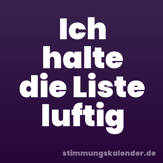 Ich halte die Liste luftig
