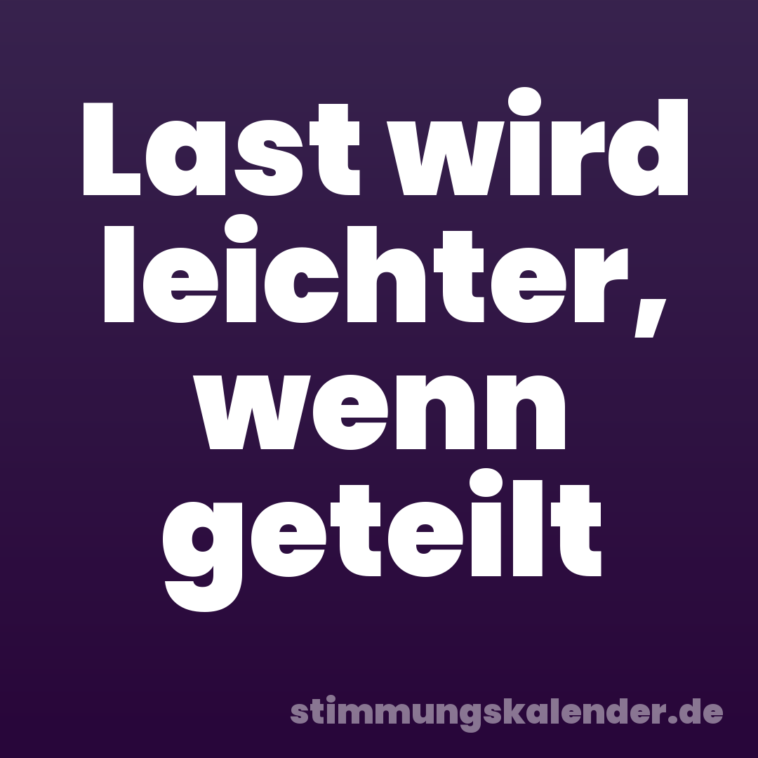 Last wird leichter, wenn geteilt