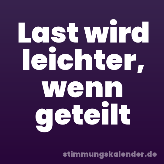 Last wird leichter, wenn geteilt