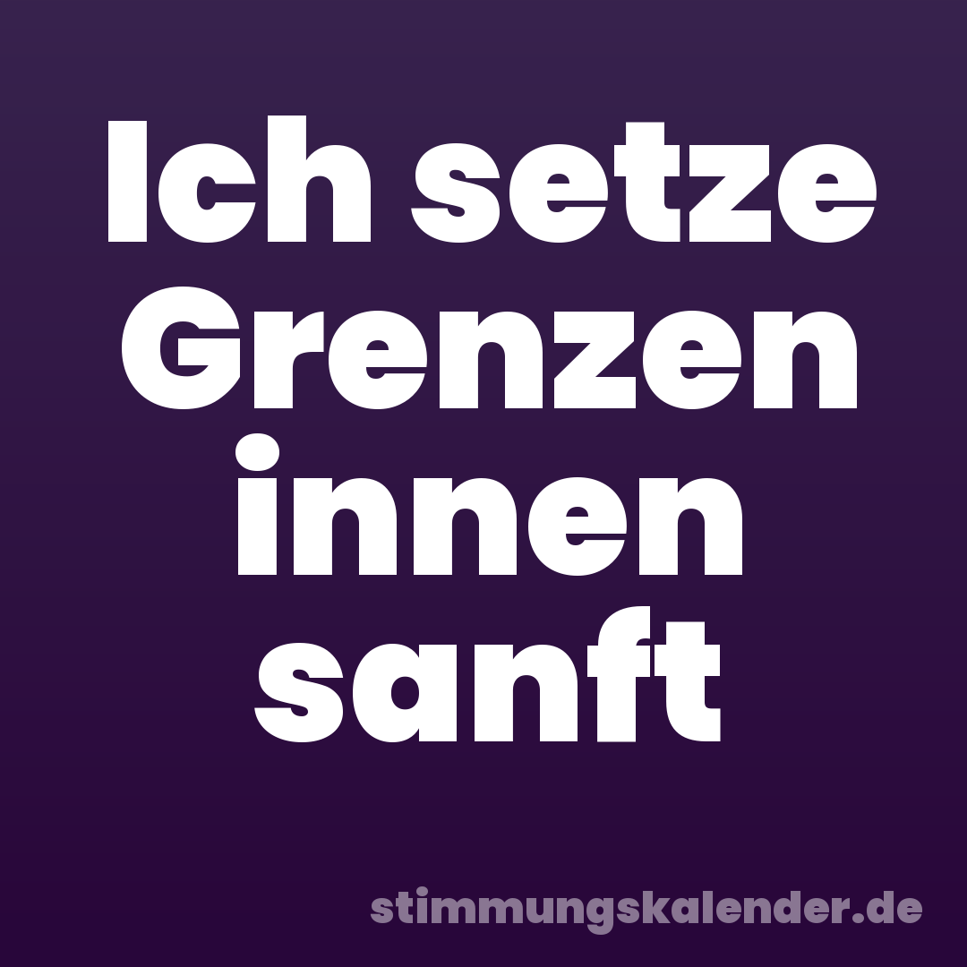 Ich setze Grenzen innen sanft