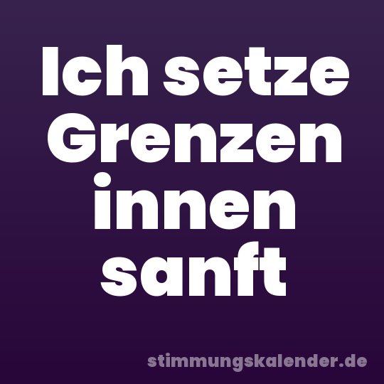 Ich setze Grenzen innen sanft