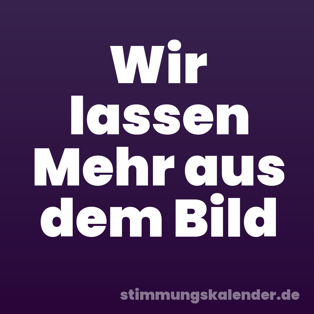 Wir lassen Mehr aus dem Bild