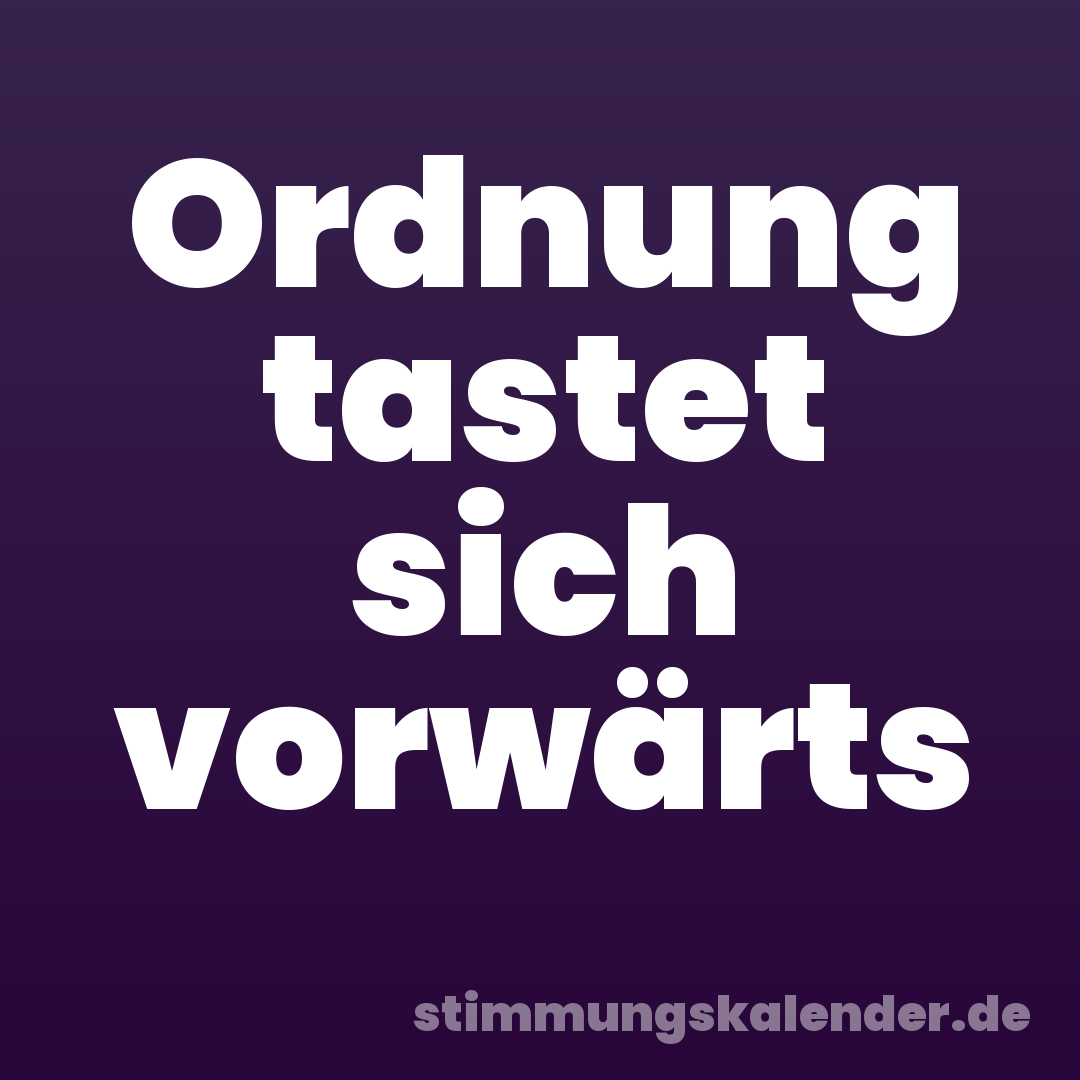 Ordnung tastet sich vorwärts