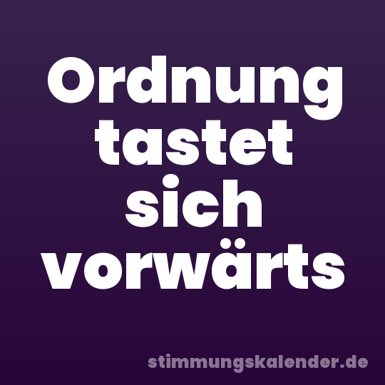 Ordnung tastet sich vorwärts