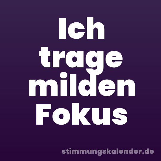 Ich trage milden Fokus