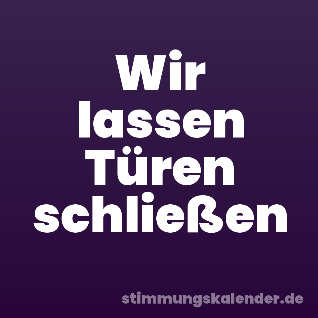 Wir lassen Türen schließen