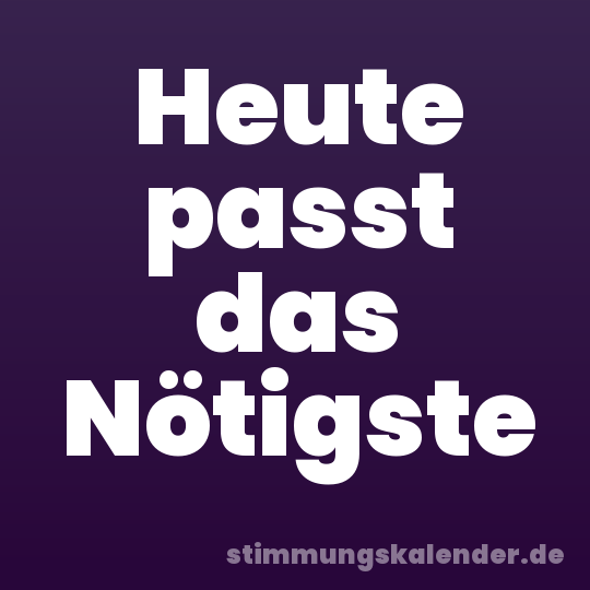 Heute passt das Nötigste