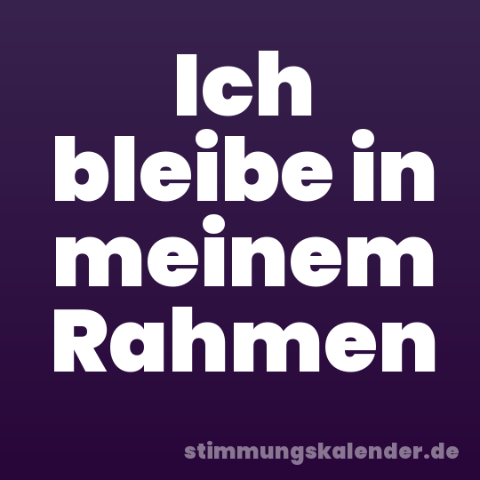 Ich bleibe in meinem Rahmen