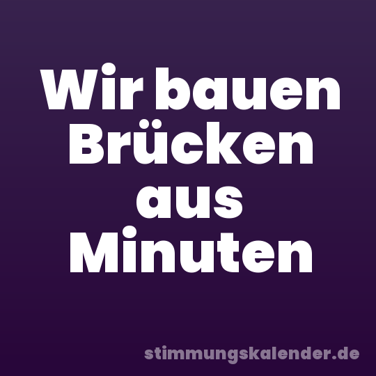 Wir bauen Brücken aus Minuten
