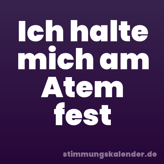 Ich halte mich am Atem fest