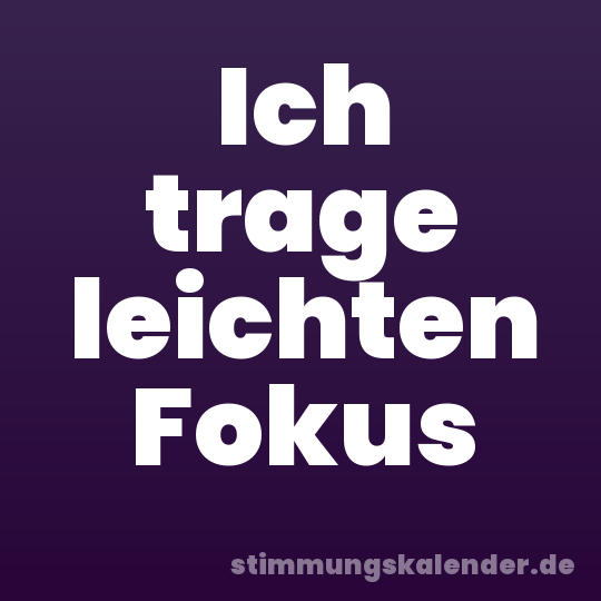 Ich trage leichten Fokus