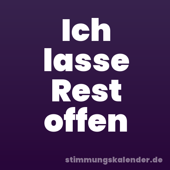 Ich lasse Rest offen