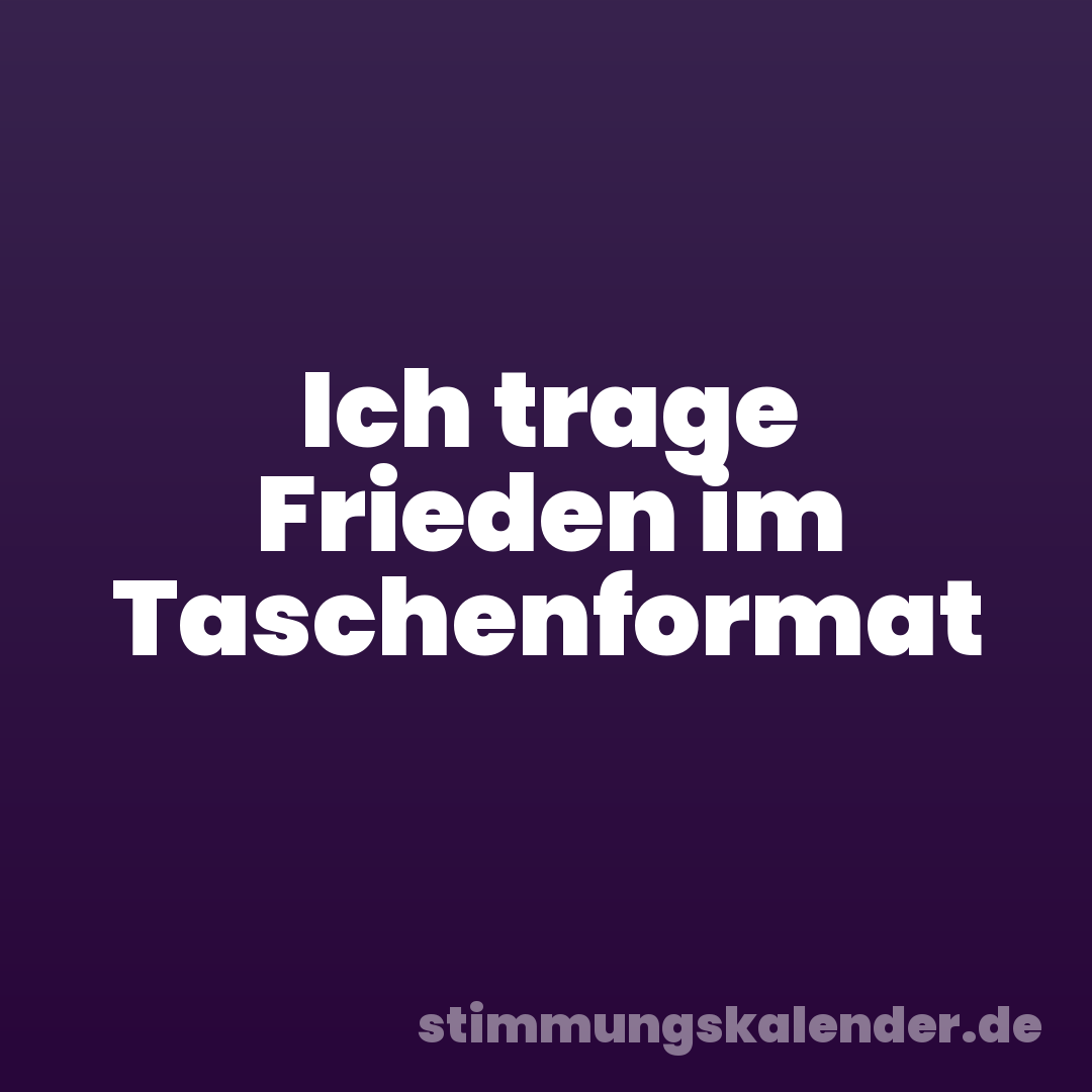 Ich trage Frieden im Taschenformat
