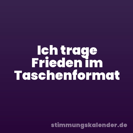 Ich trage Frieden im Taschenformat