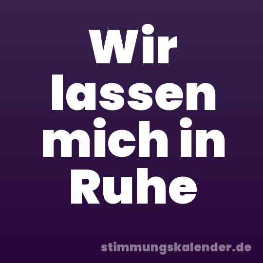 Wir lassen mich in Ruhe