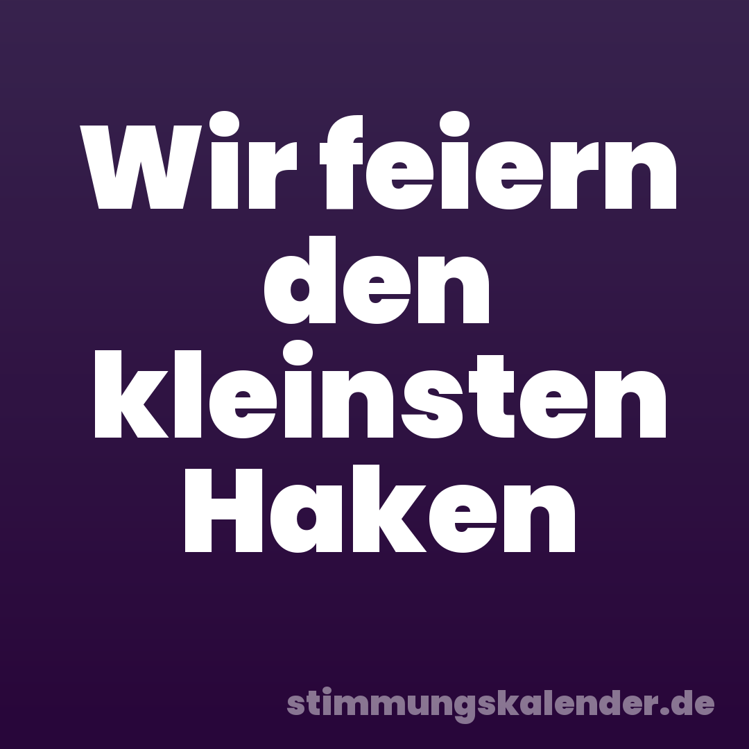 Wir feiern den kleinsten Haken