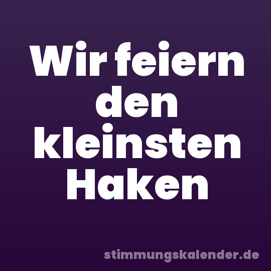Wir feiern den kleinsten Haken