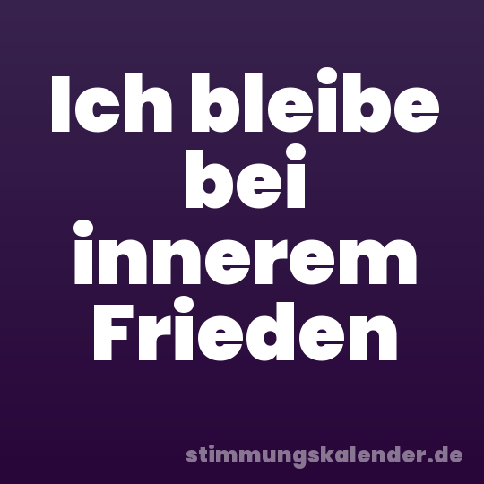 Ich bleibe bei innerem Frieden