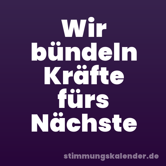 Wir bündeln Kräfte fürs Nächste
