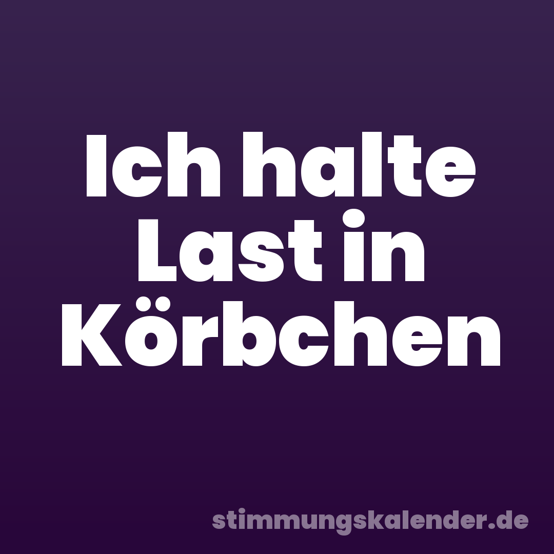 Ich halte Last in Körbchen
