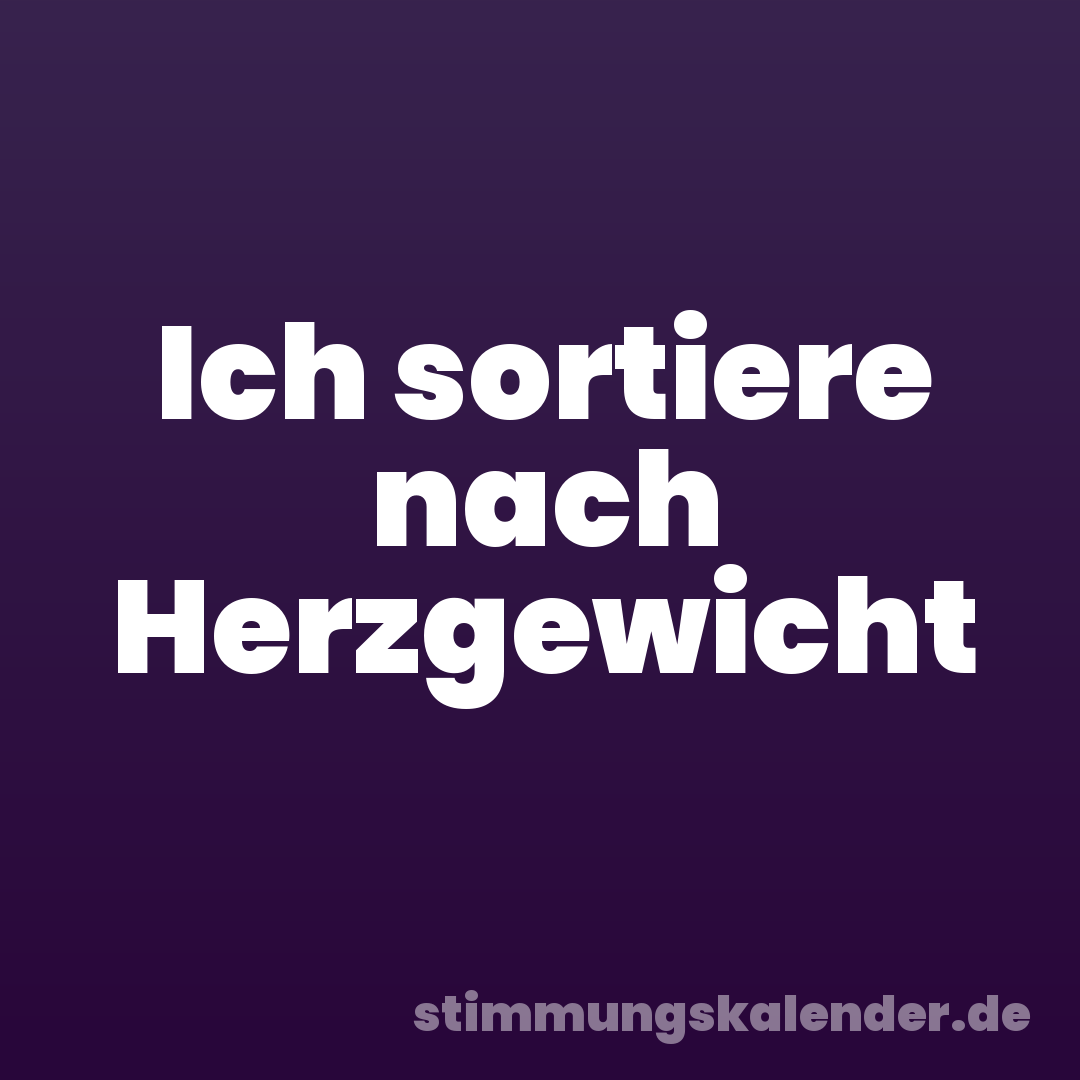 Ich sortiere nach Herzgewicht
