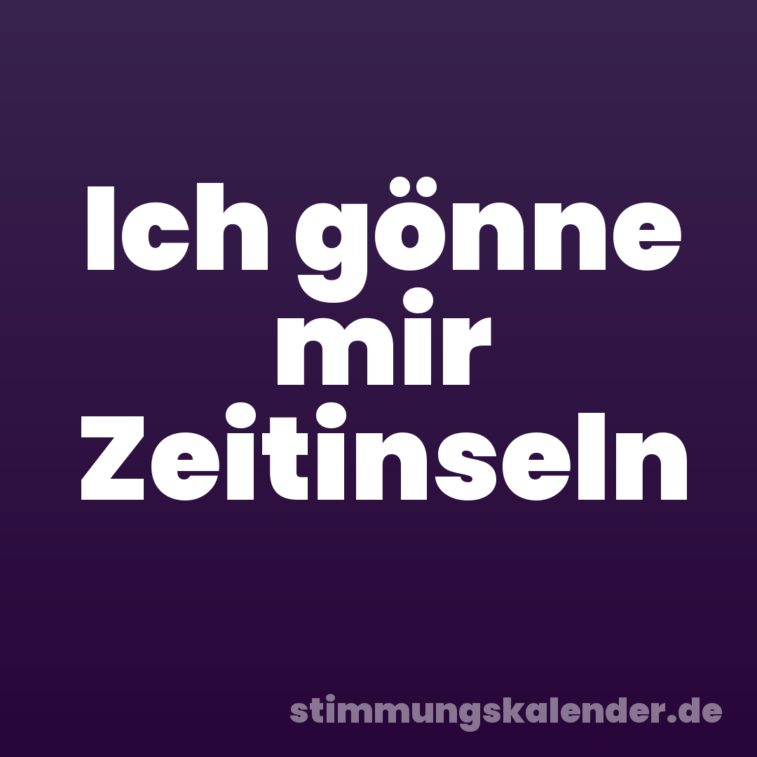 Ich gönne mir Zeitinseln