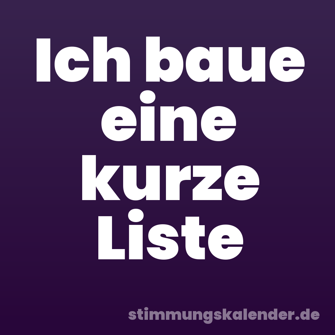 Ich baue eine kurze Liste