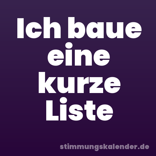 Ich baue eine kurze Liste