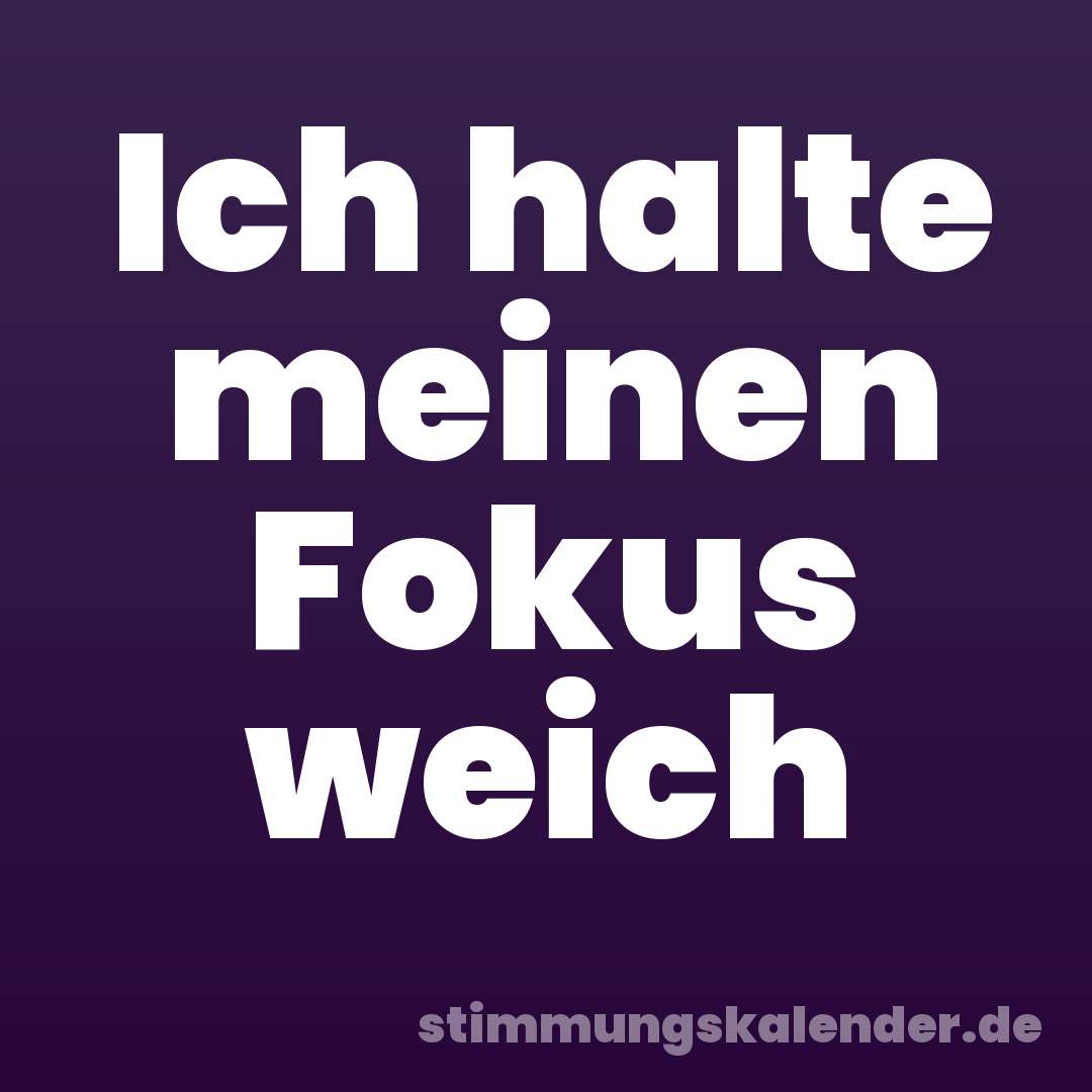 Ich halte meinen Fokus weich