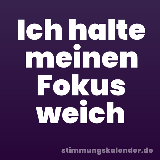 Ich halte meinen Fokus weich