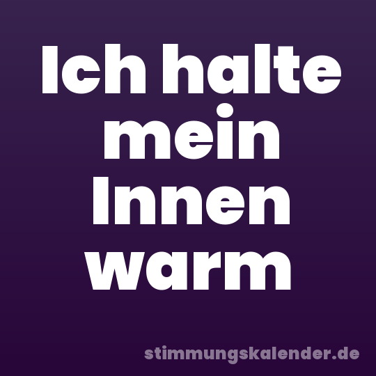Ich halte mein Innen warm