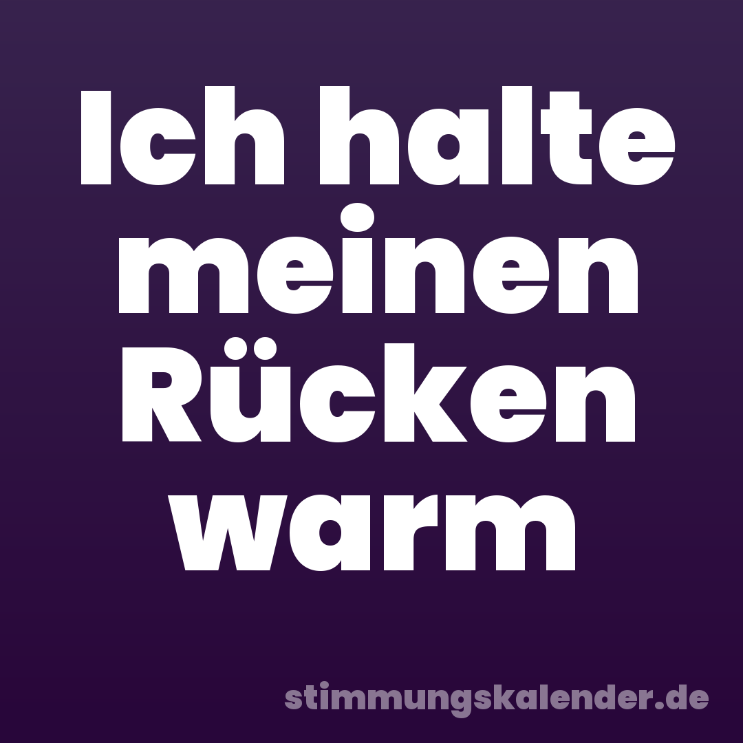 Ich halte meinen Rücken warm
