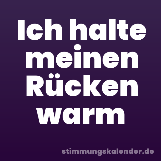 Ich halte meinen Rücken warm