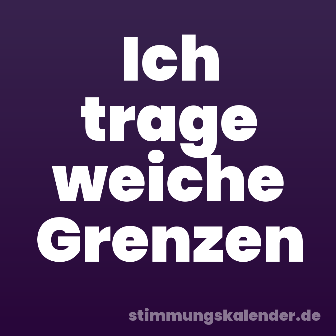 Ich trage weiche Grenzen