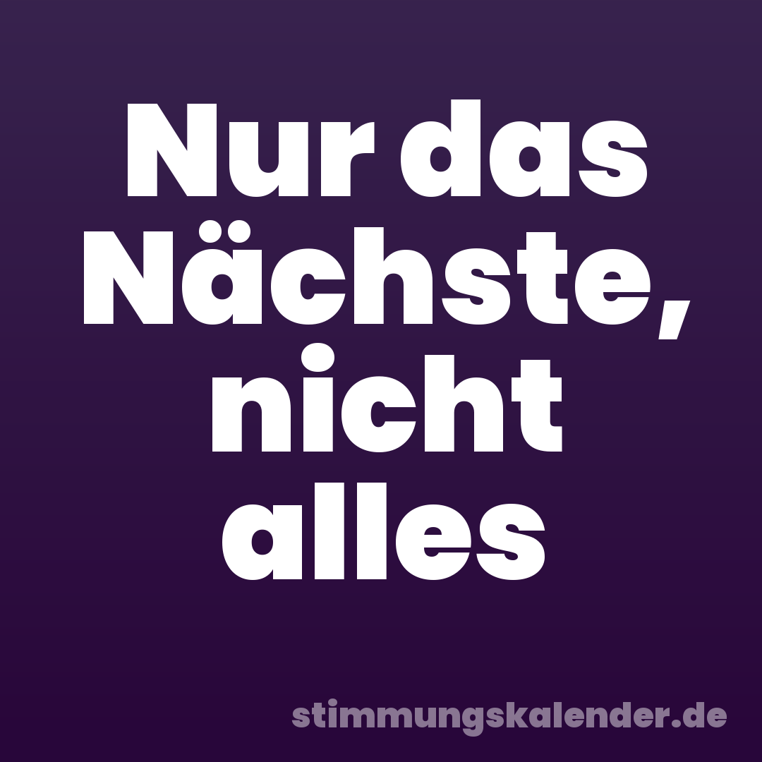 Nur das Nächste, nicht alles
