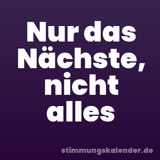 Nur das Nächste, nicht alles