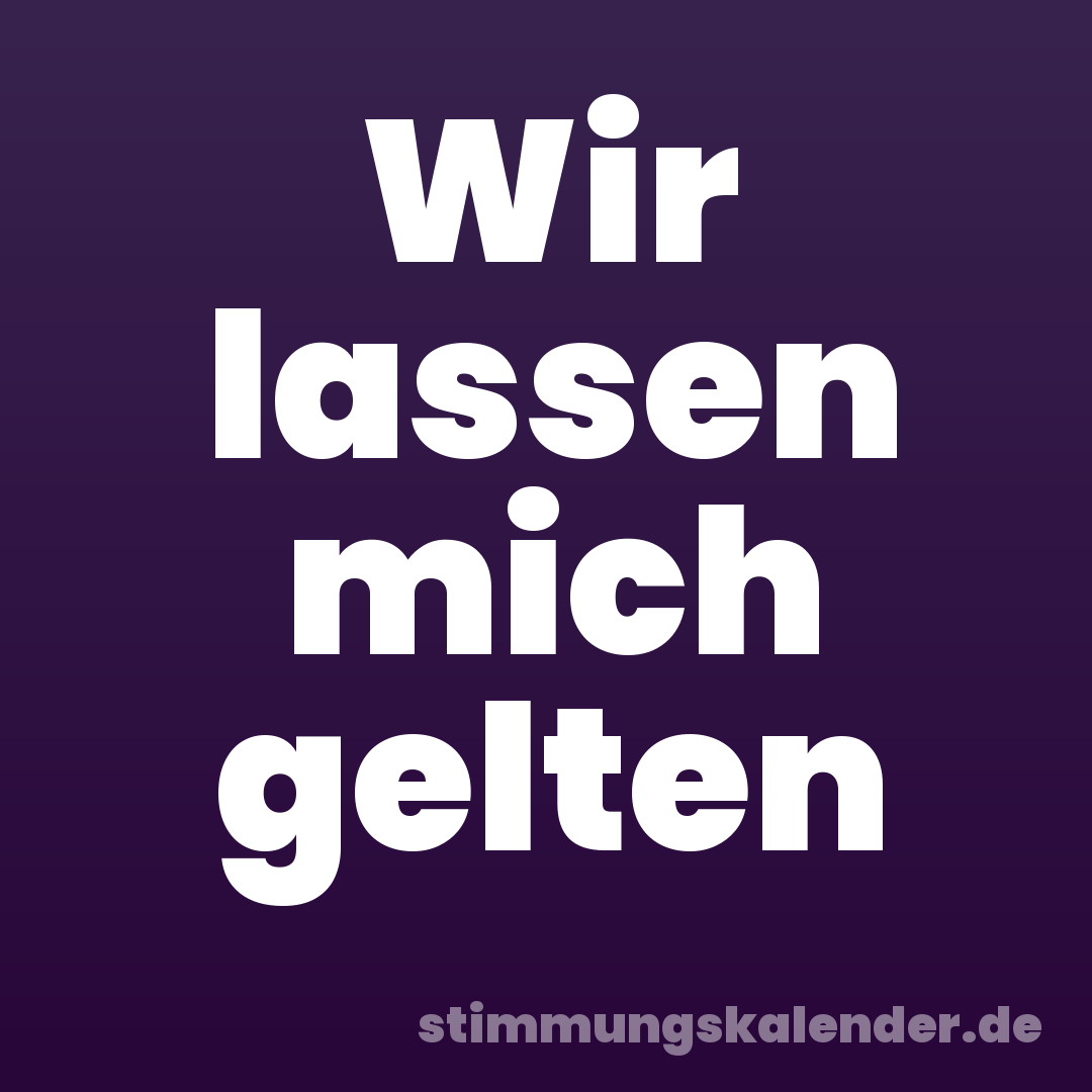 Wir lassen mich gelten