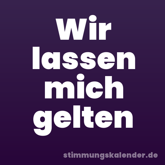 Wir lassen mich gelten