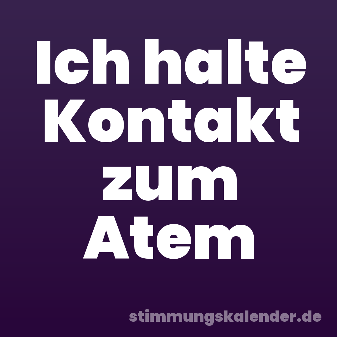 Ich halte Kontakt zum Atem