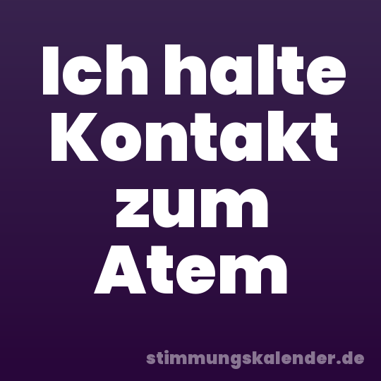 Ich halte Kontakt zum Atem