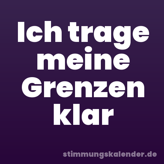 Ich trage meine Grenzen klar