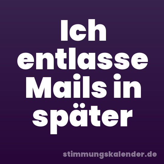 Ich entlasse Mails in später